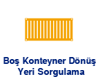 Boş konteyner dönüş yeri sorgulama